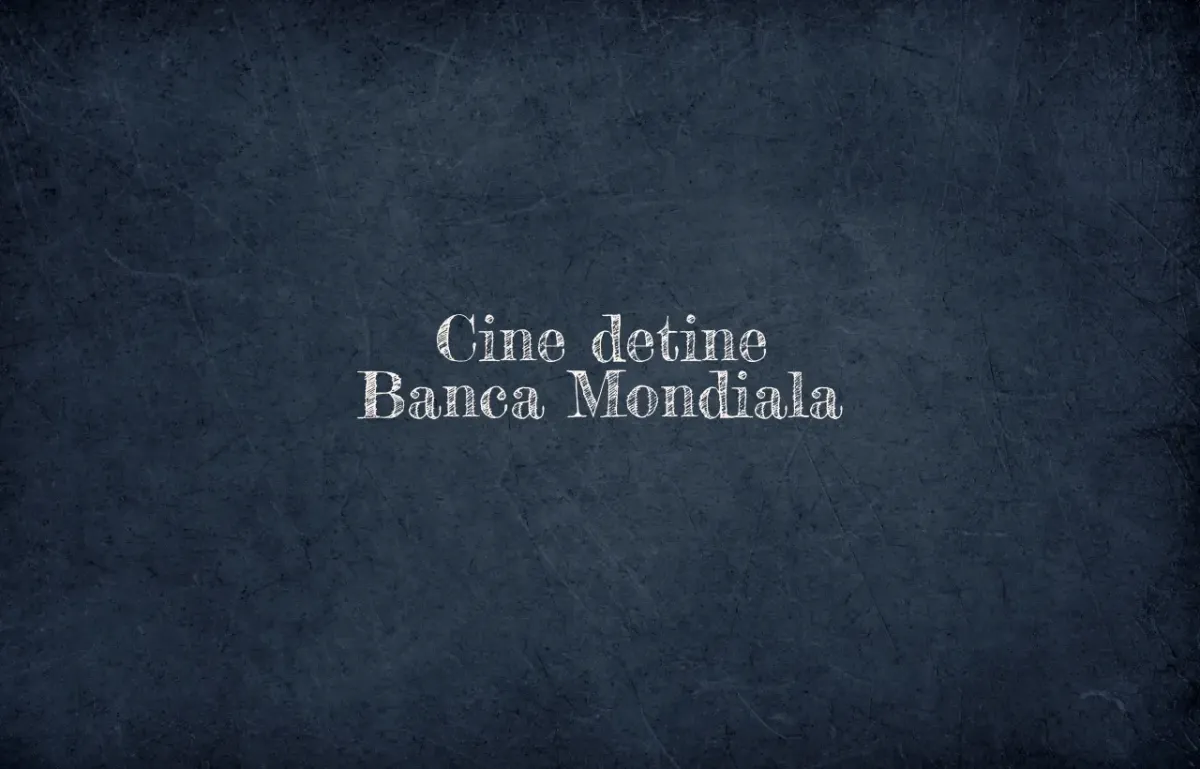 cine detine banca mondiala